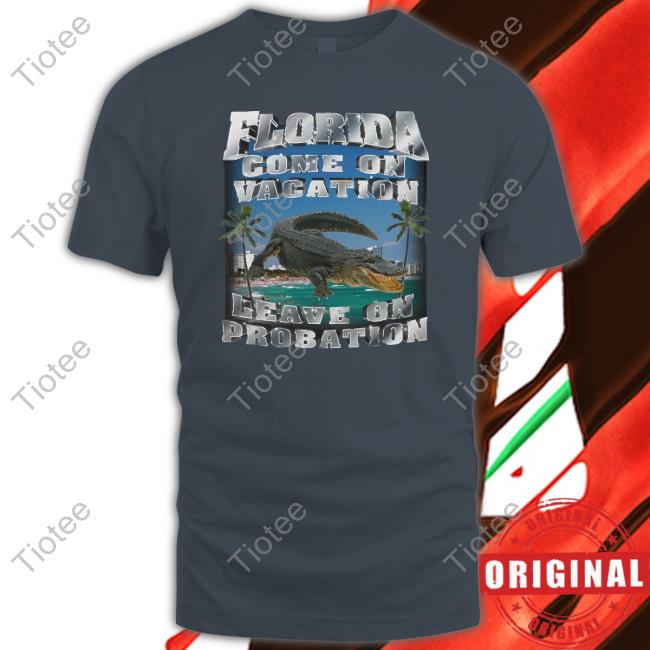 Swag Stimulus Floriada Come On Vacation Leave On Probation T Shirt