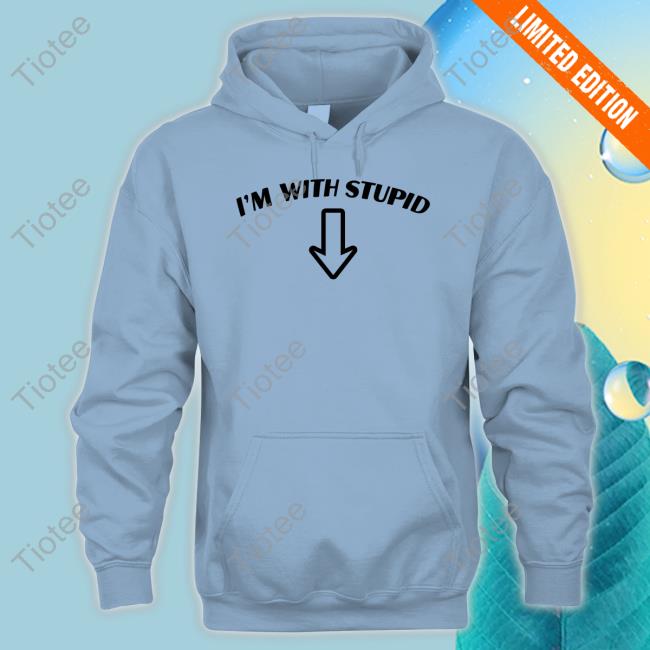 I'm With Stupid Sweatshirt