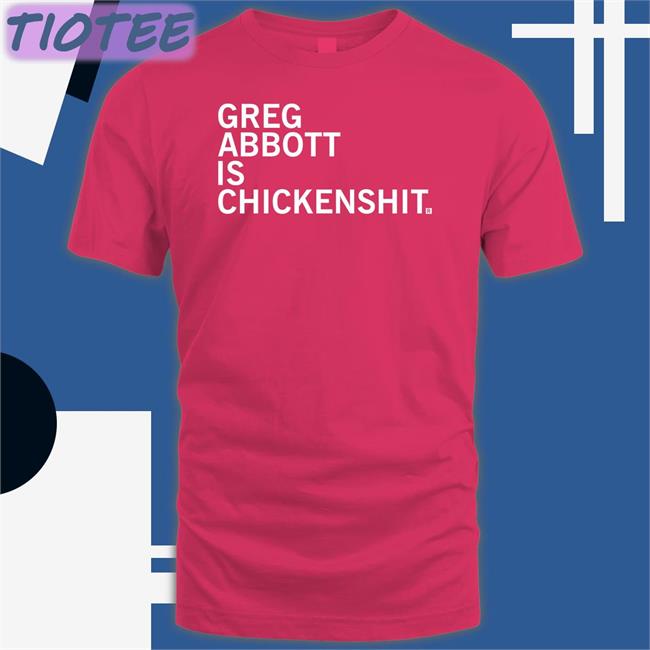 Livesrobbed Greg Abbott Is Chickenshit Shirt