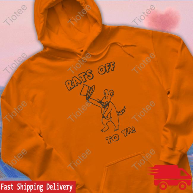 Official Rats Off To Ya Shirt Sweatshirt