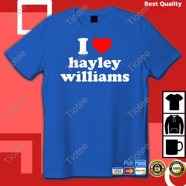 I Love Hayley Williams Funny T Shirt Stupid4lauren