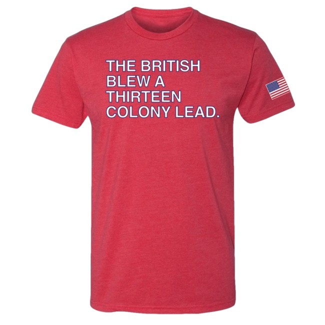 The British Blew A Thirteen Colony Lead Shirt