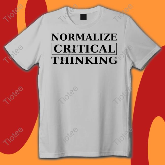 Clown World Store Normalize Critical Thinking Shirts