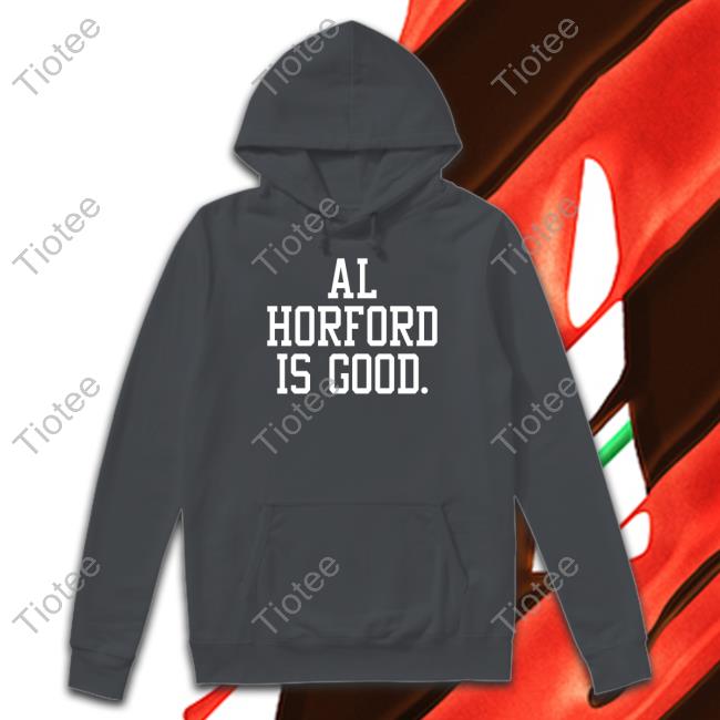 Al Horford Is Good Shirt Funny
