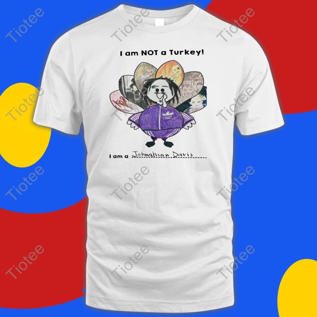 I Am Not A Turkey I Am A Johnathan Davis Hoodie