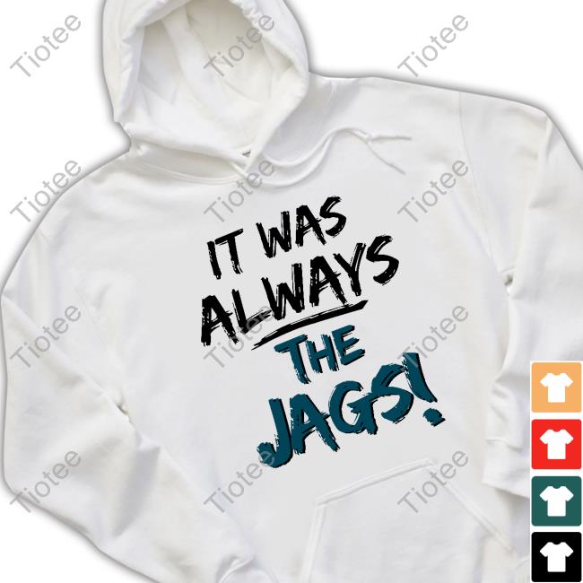 It Was Always The Jags Tee