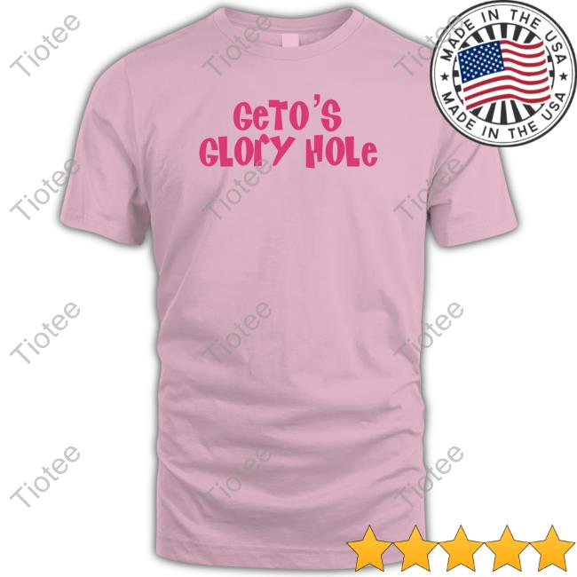 Official Geto's Glory Hole Tee Shirt