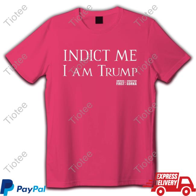 Sebastian Gorka DrG Indict Me I Am Trump America First Tee Shirt