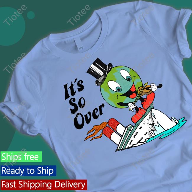 It's So Over Funny T Shirt Shirts That Go Hard Shop