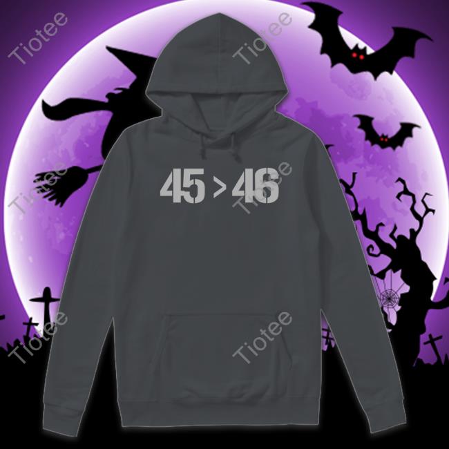 45 Greater Than 46 Shirt