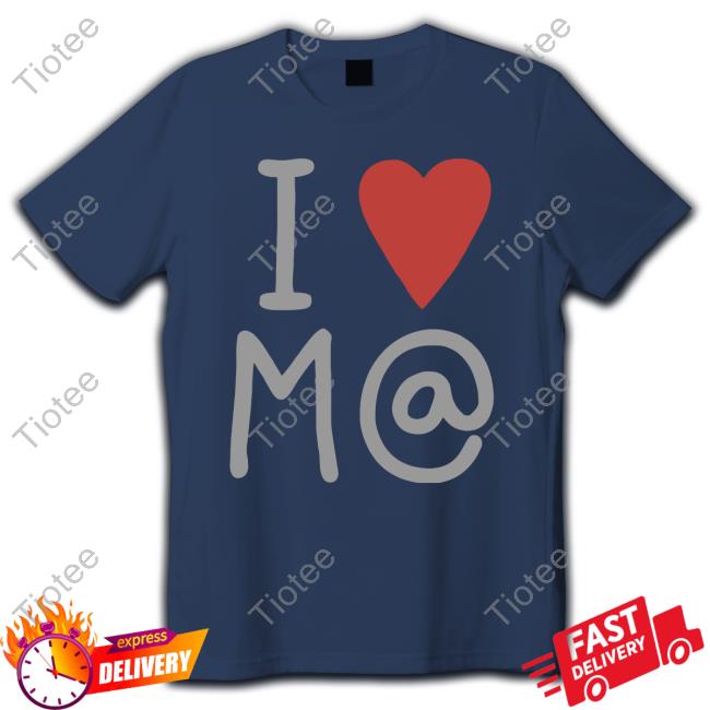 I Love M@ Tee