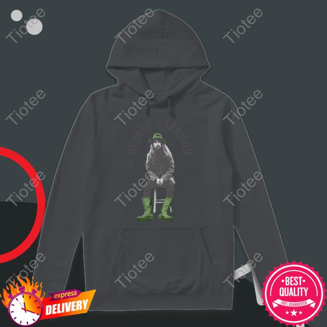 George Harrison Merch Store Chair George Harrison Shirt Hooded Sweatshirt