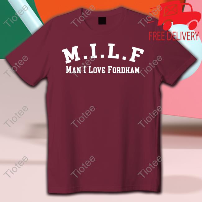 Tommy Smokes M.I.L.F Man I Love Fordham T Shirt