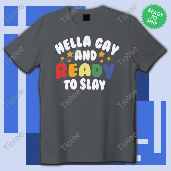 Hella Gay And Ready To Slay Hooded Sweatshirt