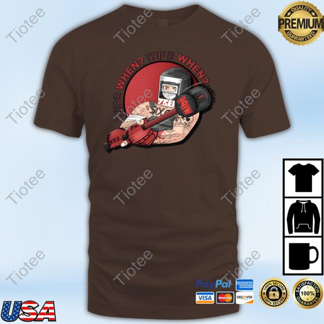Hammer Wipe When Wipe When T Shirt Escape From Tarkov Hammer Wipe When Wipe When Shirt