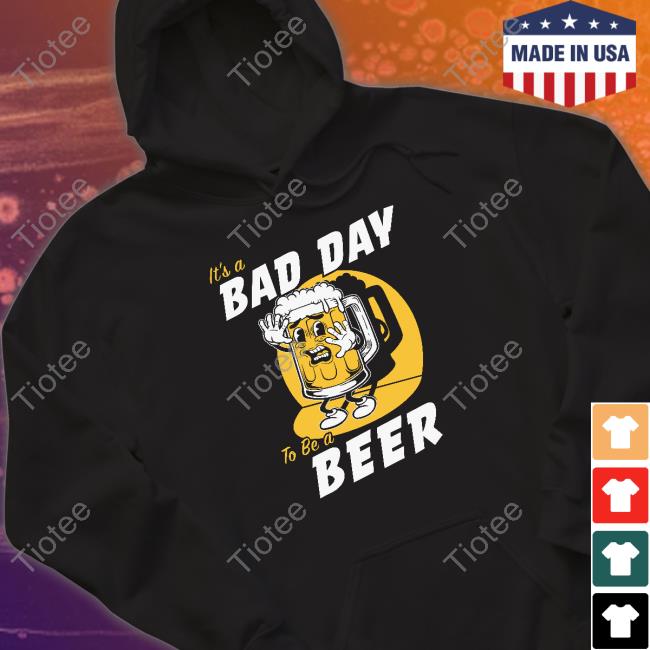Usa Drinking Team Store It's A Bad Day To Be A Beer Shirts