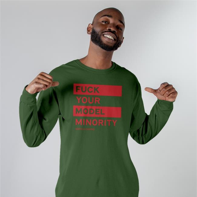 Fuck Your Model Minority By Sophia Chang Shirt