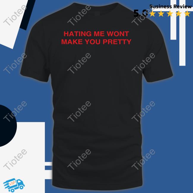 Hating Me Wont Make You Pretty Long Sleeve T Shirt Shirts That Go Hard
