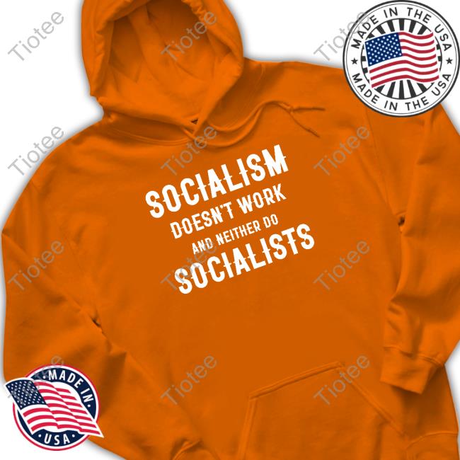 Socialism Doesn't Work And Neither Do Socialists TShirts Clown World Merch Doesn't Work And Neither Do Socialists Tee Shirt