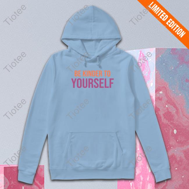 Official Be Kinder To Yourself Tee Shirt