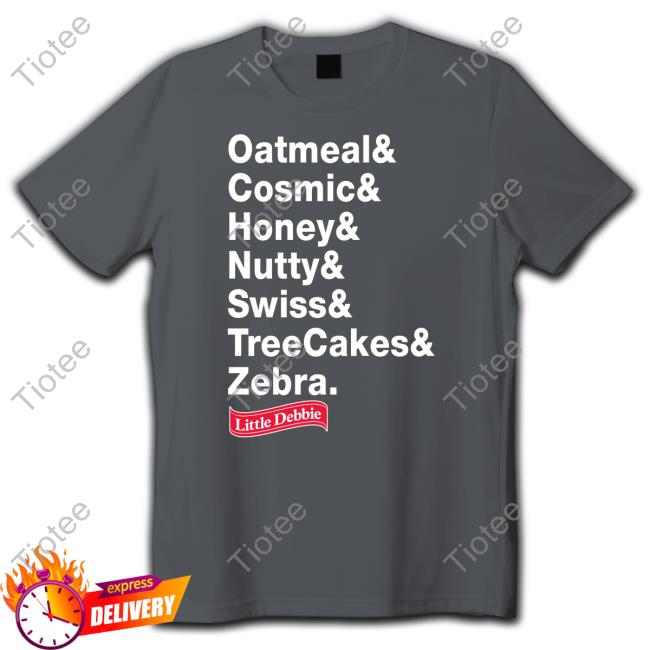 Official Little Debbie Oatmeal & Cosmic & Honey & Nutty & Swiss & Treecakes & Zebra T Shirt