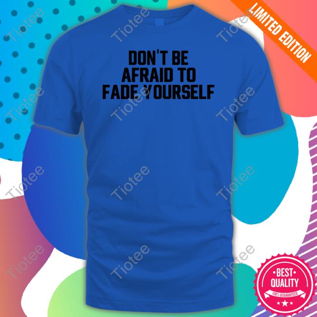 Barstool Sports Store Jersey Jerry Don't Be Afraid To Fade Yourself Tee Dave Portnoy