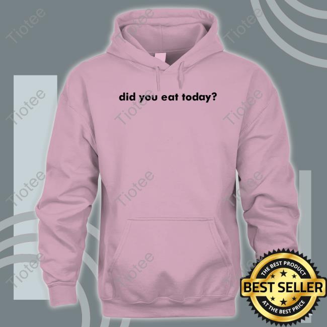 St4revd Did You Eat Today Hooded Sweatshirt