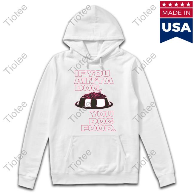 Official Angel Reese Merch Angel Reese If You Ain't A Dog You Dog Food T Shirt