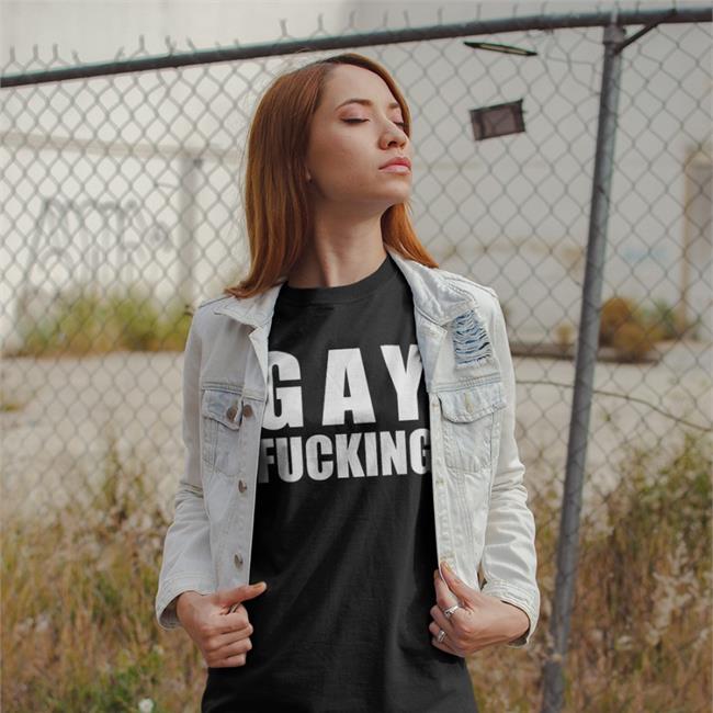 Gay Fucking T-Shirt