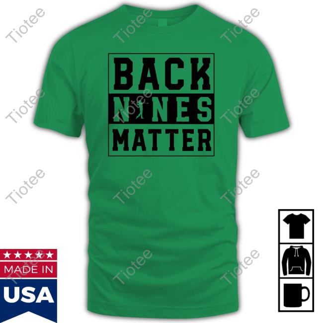 Back Nines Matter Golf Hoodie
