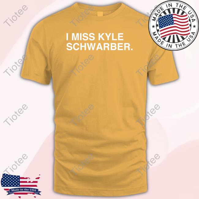 Official Obvious Shirts I Miss Kyle Schwarber T Shirts