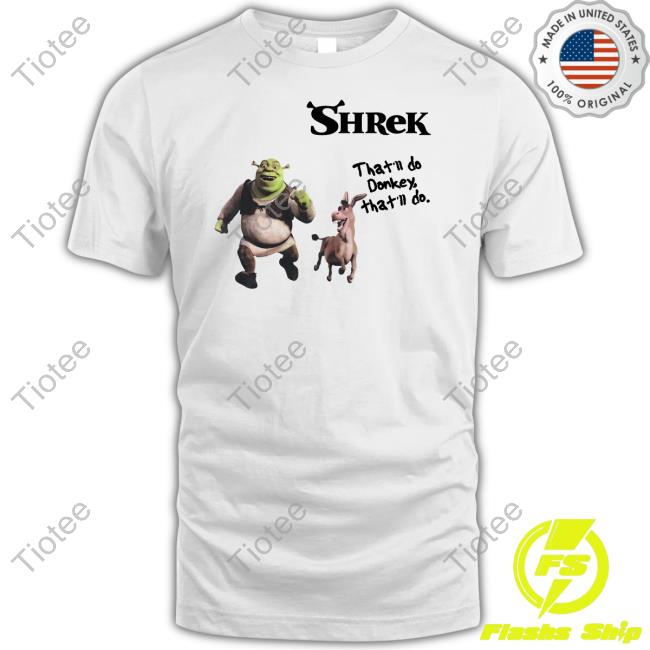 Shrek That'll Do Donkey That'll Do Shirts