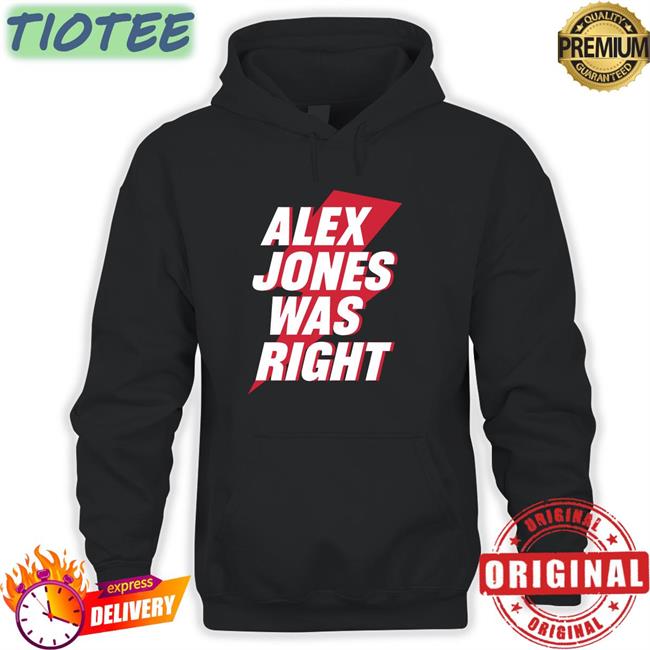 Alex Jones Was Right Sweatshirt