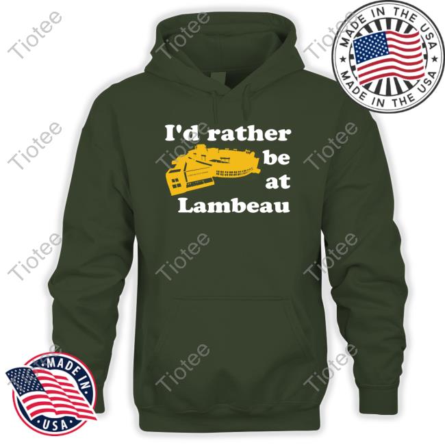 ??? ???? I'd Rather Be At Lambeau Long Sleeve Shirt
