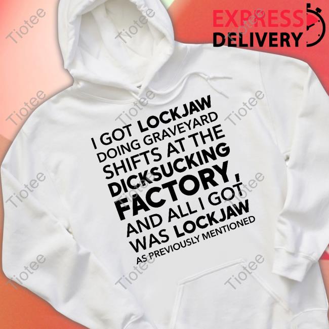 Very Tall Bart I Got Lockjaw Doing Graveyard Shifts At The Dicksucking Factory New Shirt Tallbart