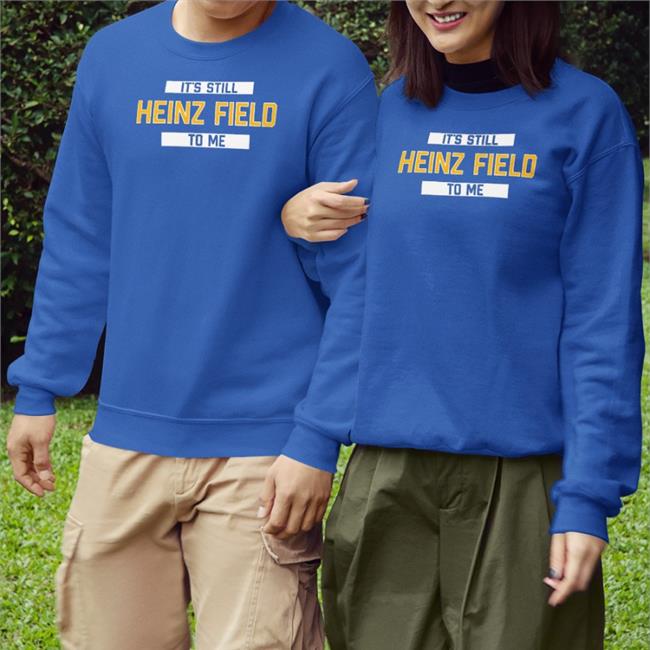 Rever Lavie Merch It's Still Heinz Field To Me Tee Shirt Pittsburgh Clothing Company Store