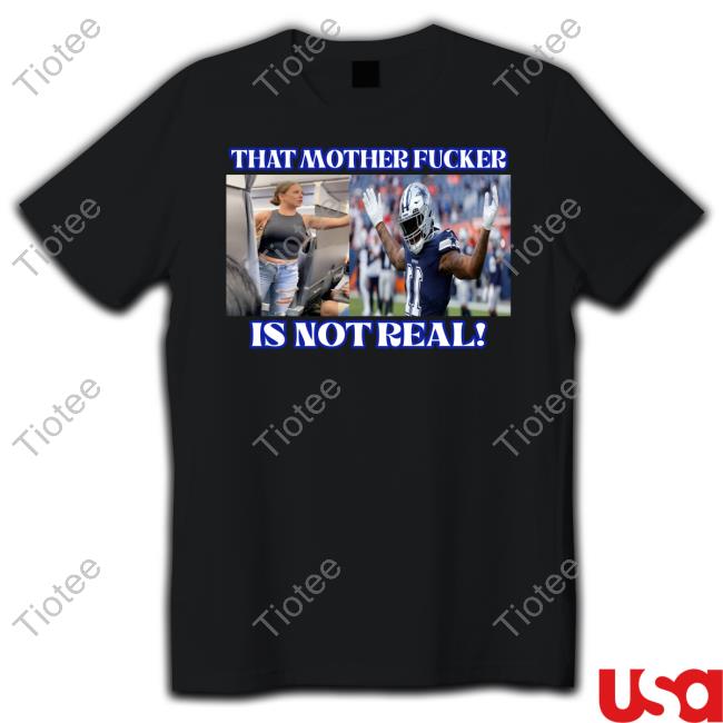 Dallas Texas TV Micah Parsons That Mother Fucker Is Not Real Tee Shirts