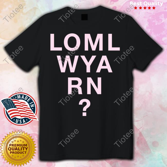 Loml Wya Rn Tee