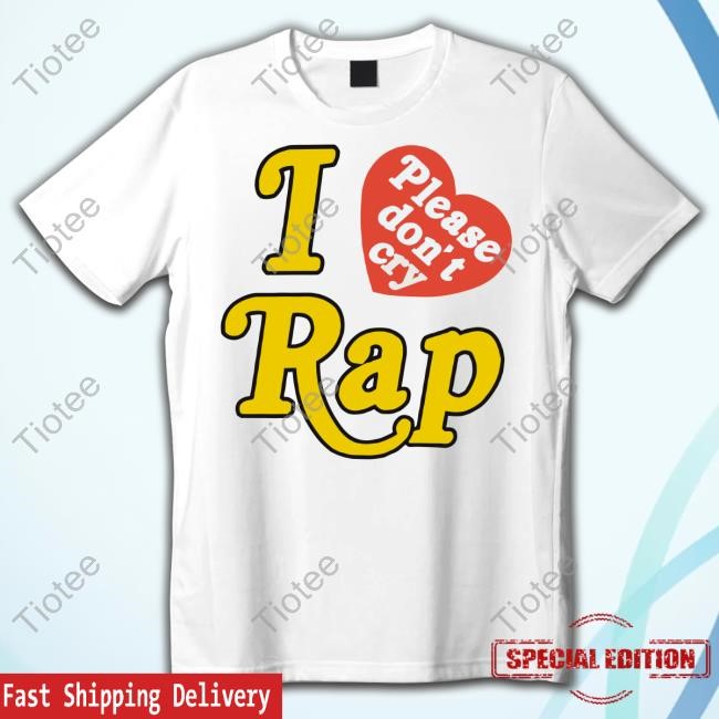 Rapsody I Love Rap Please Don't Cry New Shirt