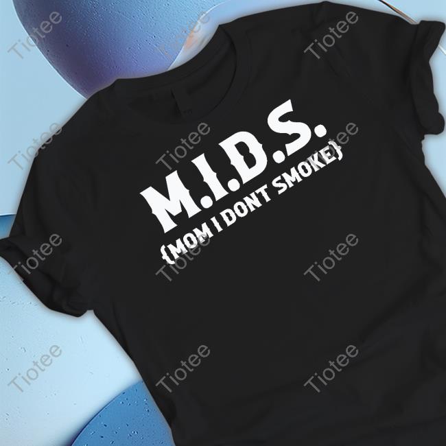 Goodshirts Mids Mom I Dont Smoke Shirt