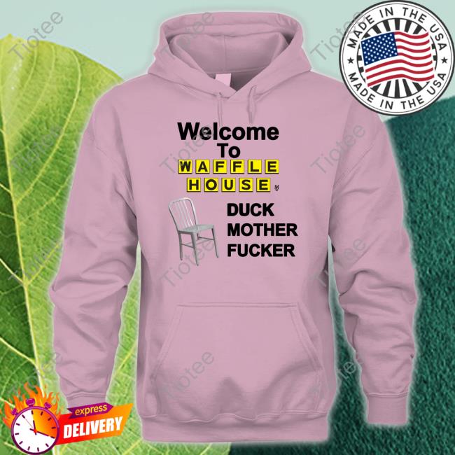 Welcome To Waffle House Duck Mother Fucker Chair Tee Shirt