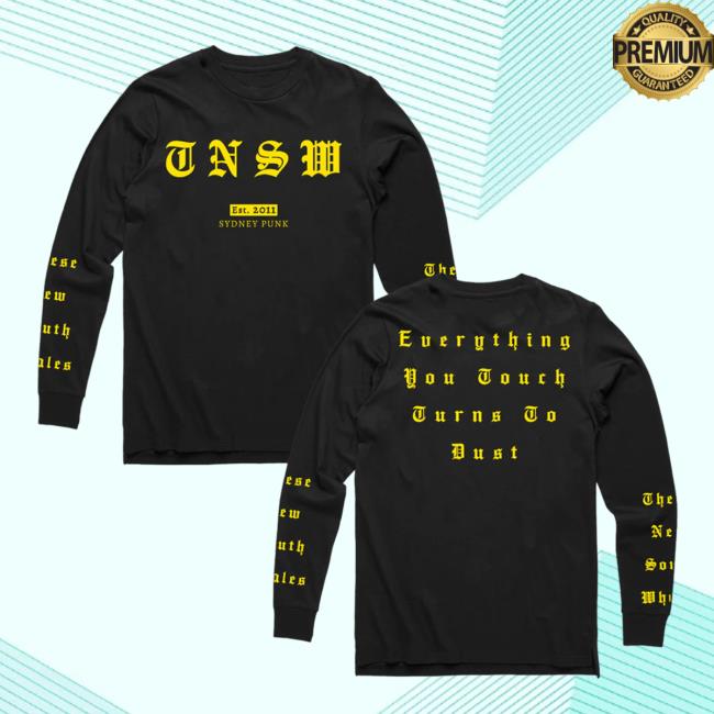 Official These New South Whales Merch New Dust Everything You Touch Turns To Bust Sydney Punk Sweatshirt