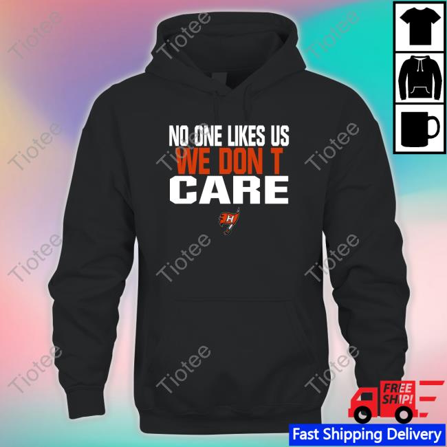 No One Likes Us We Don't Care Shirts