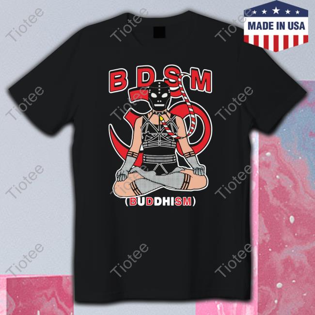 Thegoodshirts B.D.S.M. (Buddhism) T Shirts