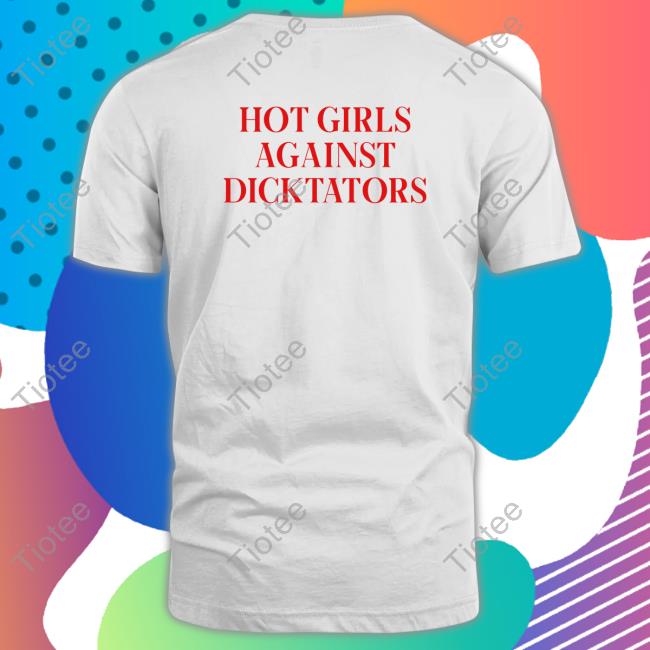 Hot Girls Agaist Dicktators Long Sleeve Tee