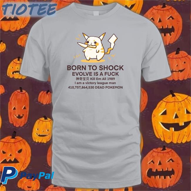 Ren Born To Shock Evolve Is A Fuck Shirt Buttercreamren