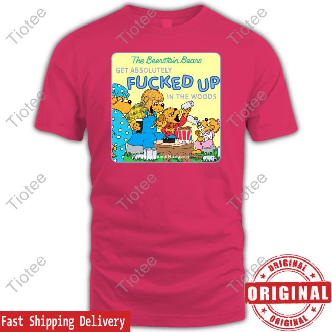 Permanenthangover Store The Beerstain Bears Get Absolutely Fucked Up In The Woods Shirt T-Shirt