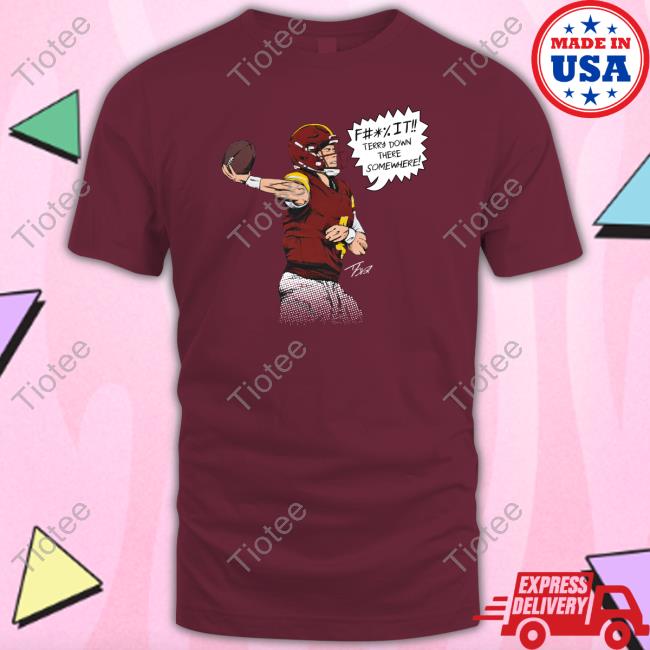 Taylor Heinicke Terry Down There Somewhere T Shirts