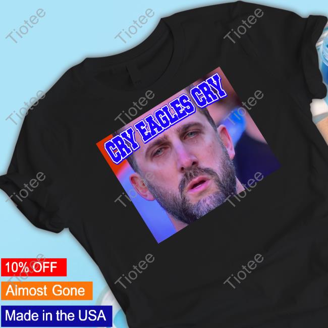 Nick Sirianni Cry Eagles Cry Shirts