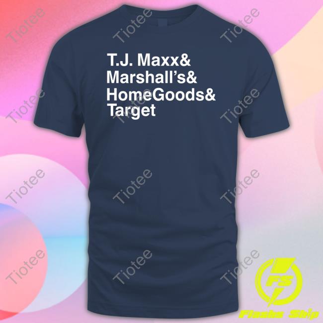 Middle Class Fancy Store Tj Maxx And Marshall's And Homegoods And Target Shirt